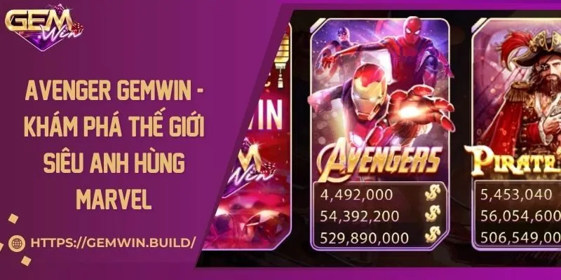 Avenger Gemwin - Khám phá thế giới siêu anh hùng Marvel