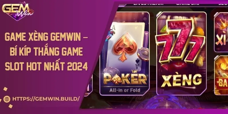 Game xèng Gemwin – Bí kíp thắng game slot hot nhất 2024