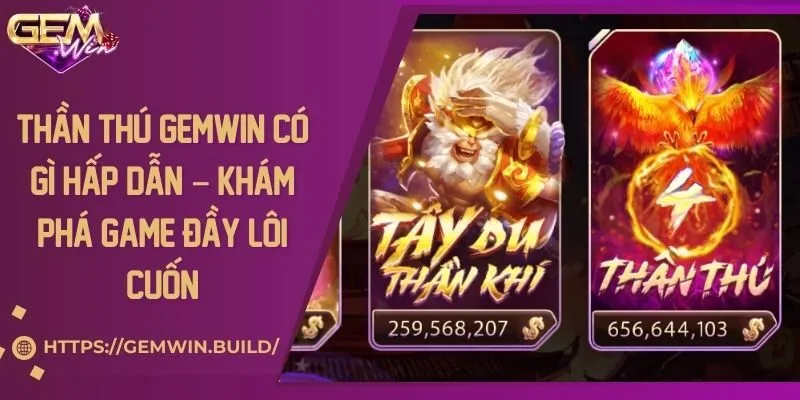 Thần thú Gemwin có gì hấp dẫn? Khám phá game đầy lôi cuốn